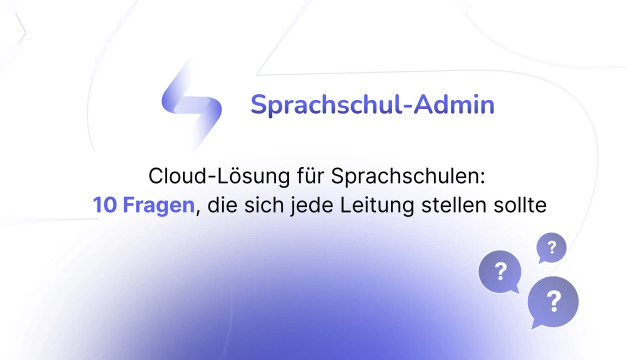 Sprachschul Admin | Cloud-Lösung für Sprachschulen: 10 Fragen, die sich jede Leitung stellen sollte